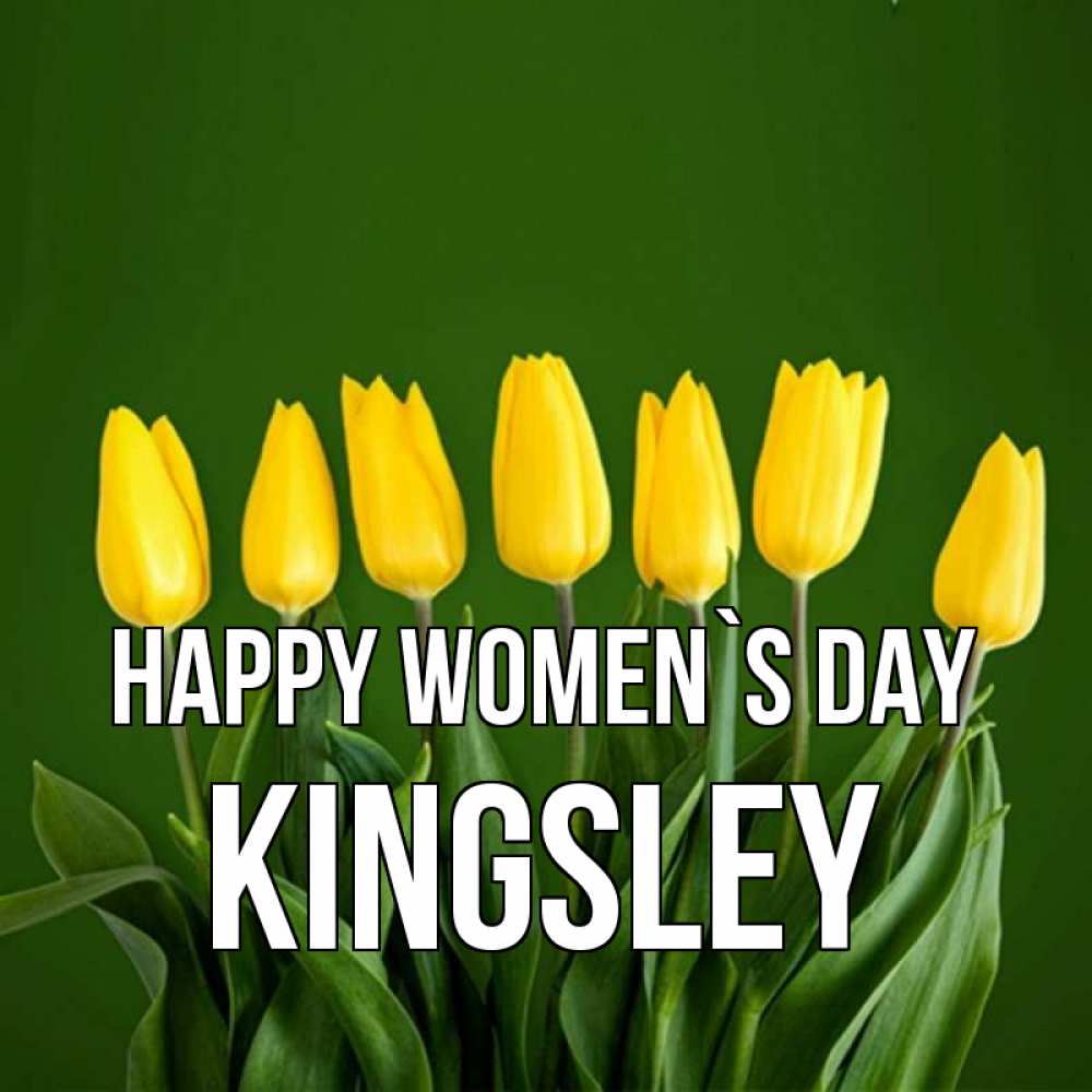 Greetings card с именем, Kingsley happy women`s day желтого цвета 3 Greetings with text for free download 